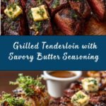 Grilled Tenderloin With Butter and Seasoning Recipe