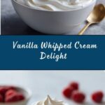 Easy Vanilla Whipped Cream Recipe
