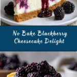 No Bake Blackberry Cheesecake Recipe