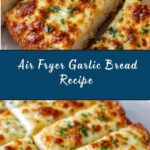 Air Fryer Garlic Bread Recipe