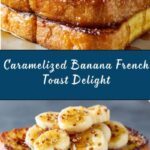 Caramelized Banana French Toast Recipe