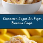 Cinnamon Sugar Air Fryer Banana Chips Recipe