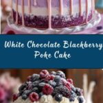 White Chocolate Blackberry Poke Cake Recipe
