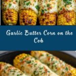 Best Cheesy Garlic Butter Corn on the Cob Recipe