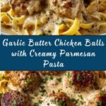 Garlic Butter Chicken Balls with Creamy Parmesan Pasta Recipe