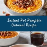 Instant Pot Steel Cut Pumpkin Oatmeal Recipe