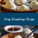 Soup Dumplings (Xiao Long Bao) Recipe