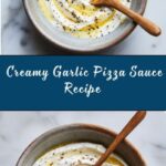 Creamy Garlic Pizza Sauce Recipe