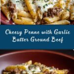 Cheesy Penne with Garlic Butter Ground Beef Recipe