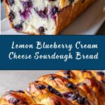 Lemon Blueberry Cream Cheese Sourdough Bread Recipe